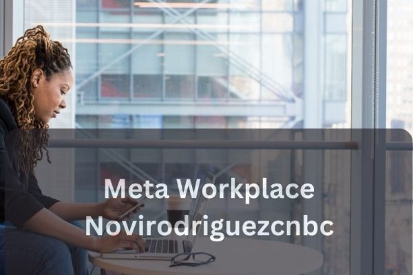 Meta Workplace Novirodriguezcnbc