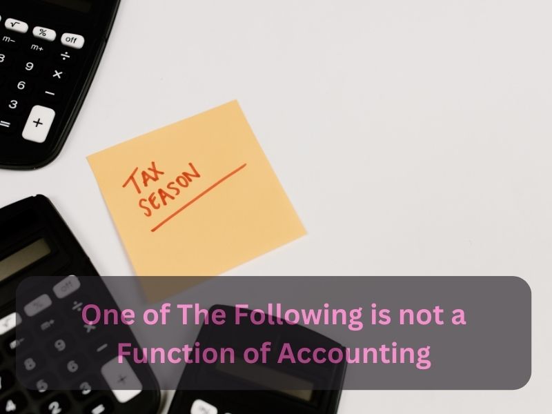 one of the following is not a function of accounting