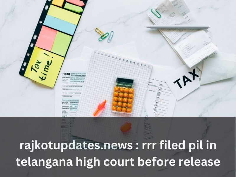 rajkotupdates.news : rrr filed pil in telangana high court before release
