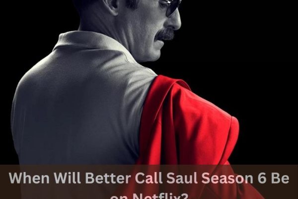 When Will Better Call Saul Season 6 Be on Netflix?